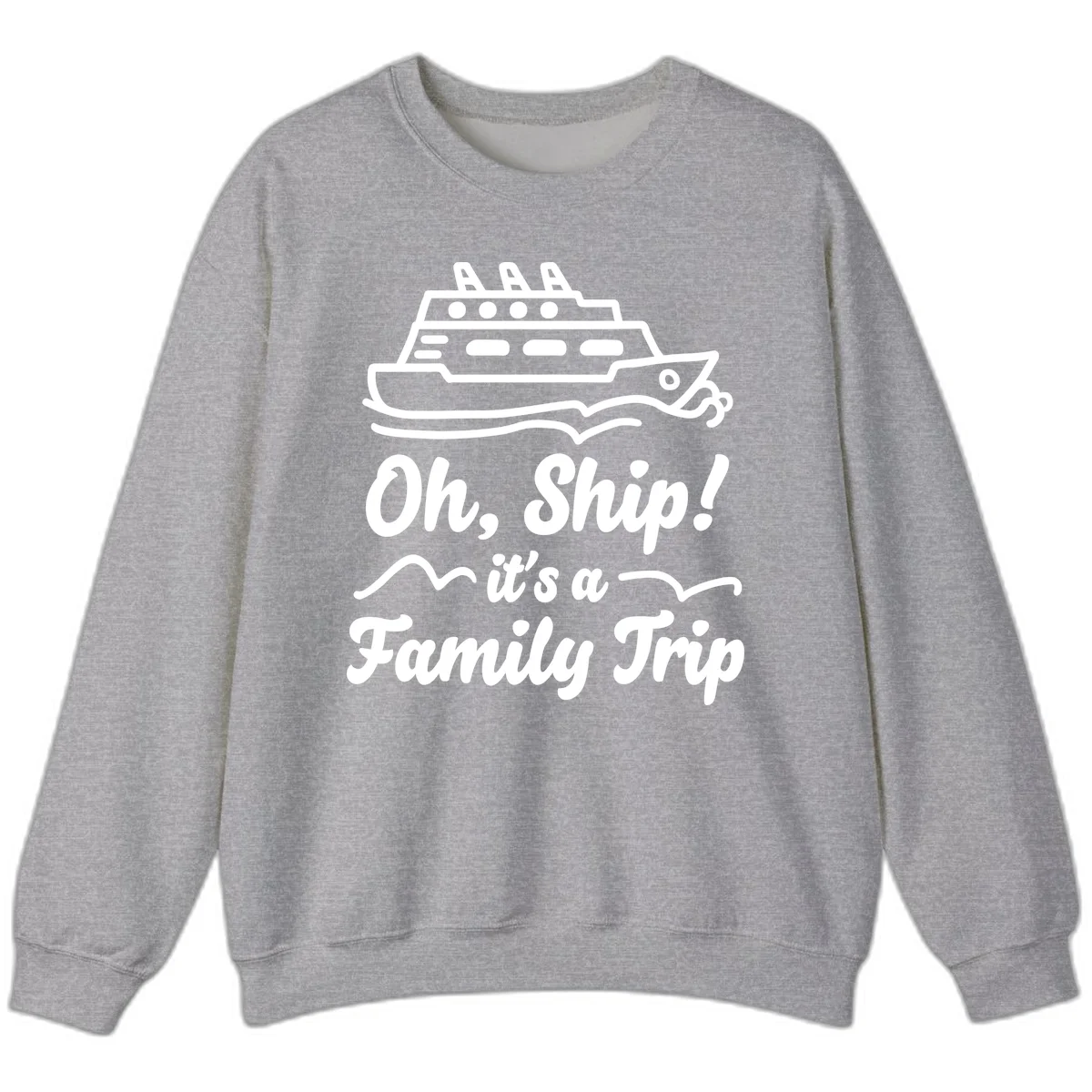 Oh Ship Family Trip Sweatshirt in Sport Grey