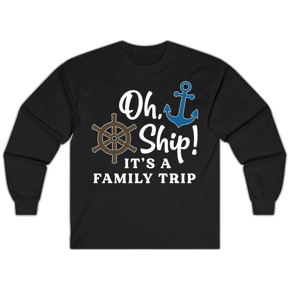 Oh Ship It's A Family Trip Long Sleeve in Black