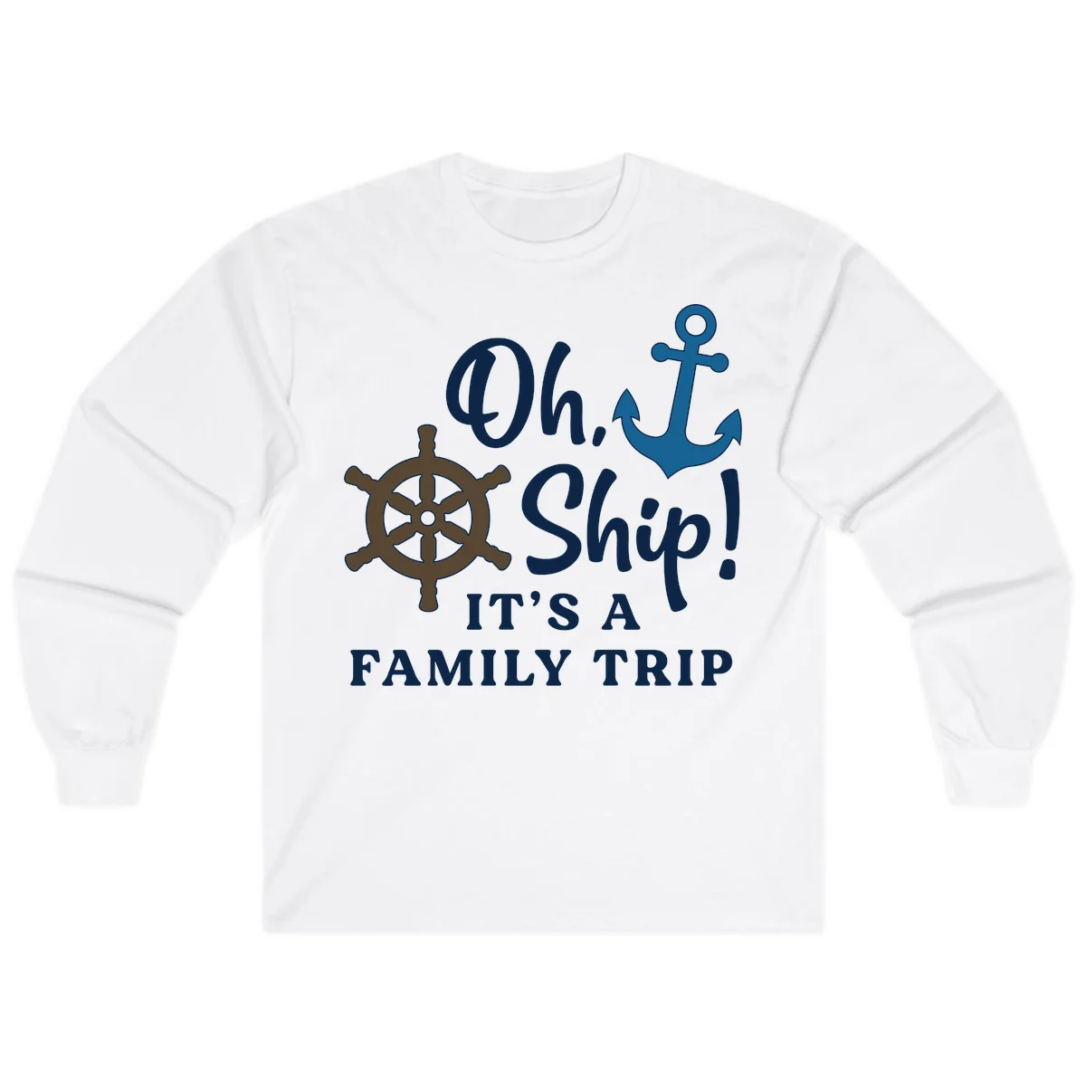 Oh Ship It's A Family Trip Long Sleeve in White
