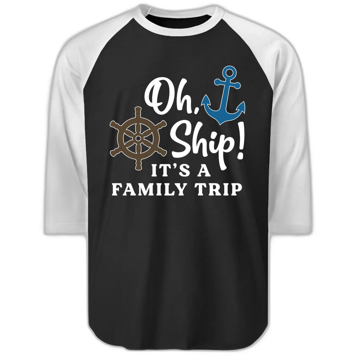 Oh Ship It's A Family Trip Raglan 3/4 in Black White