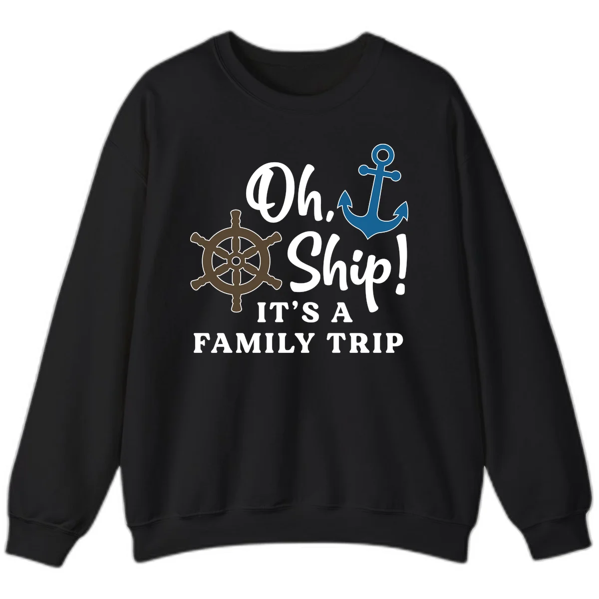 Oh Ship It's A Family Trip Sweatshirt in Black