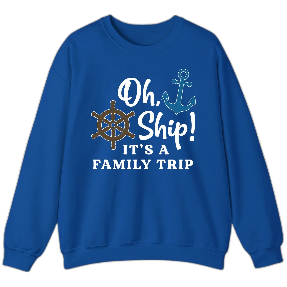 Oh Ship It's A Family Trip Sweatshirt in Royal