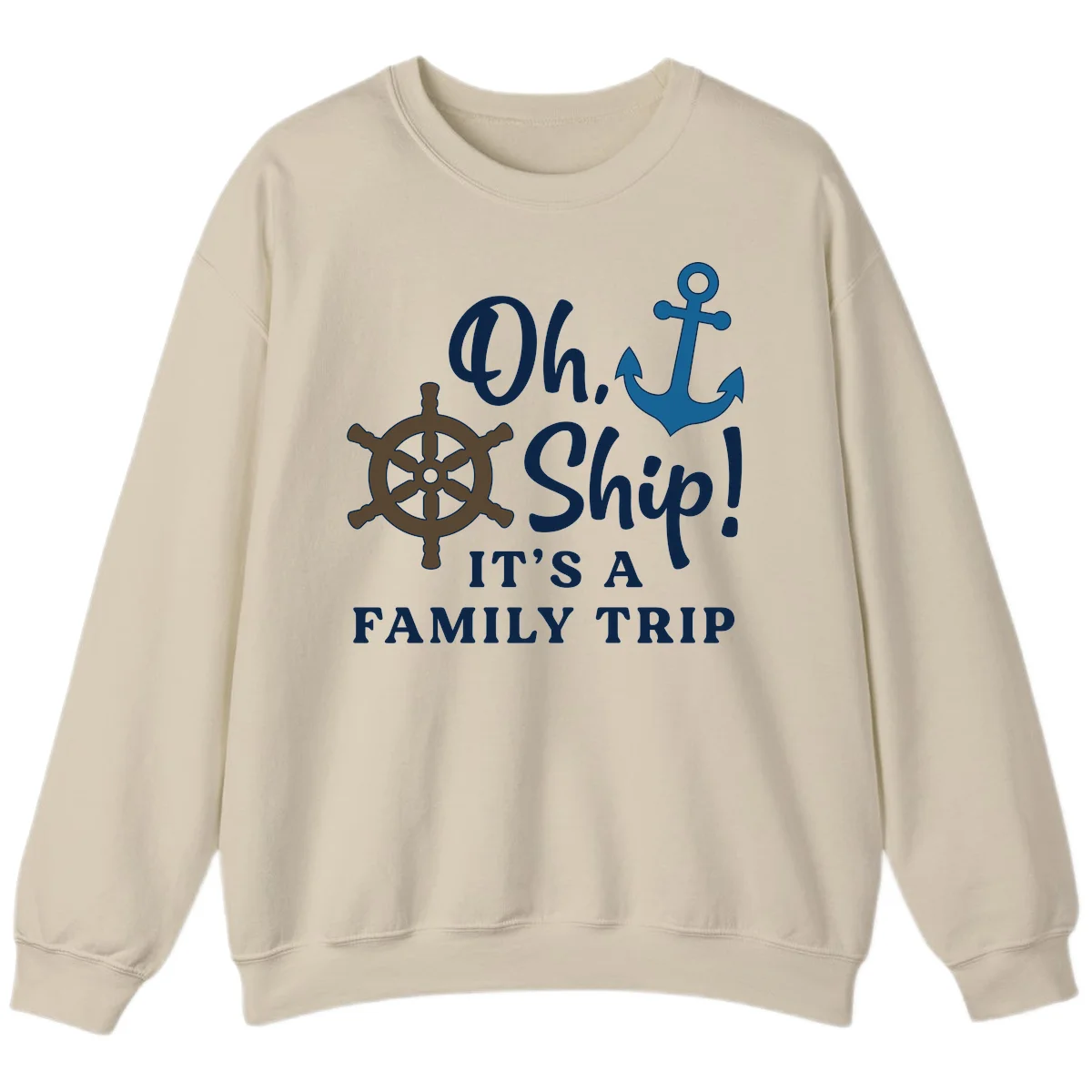 Oh Ship It's A Family Trip Sweatshirt in Sand
