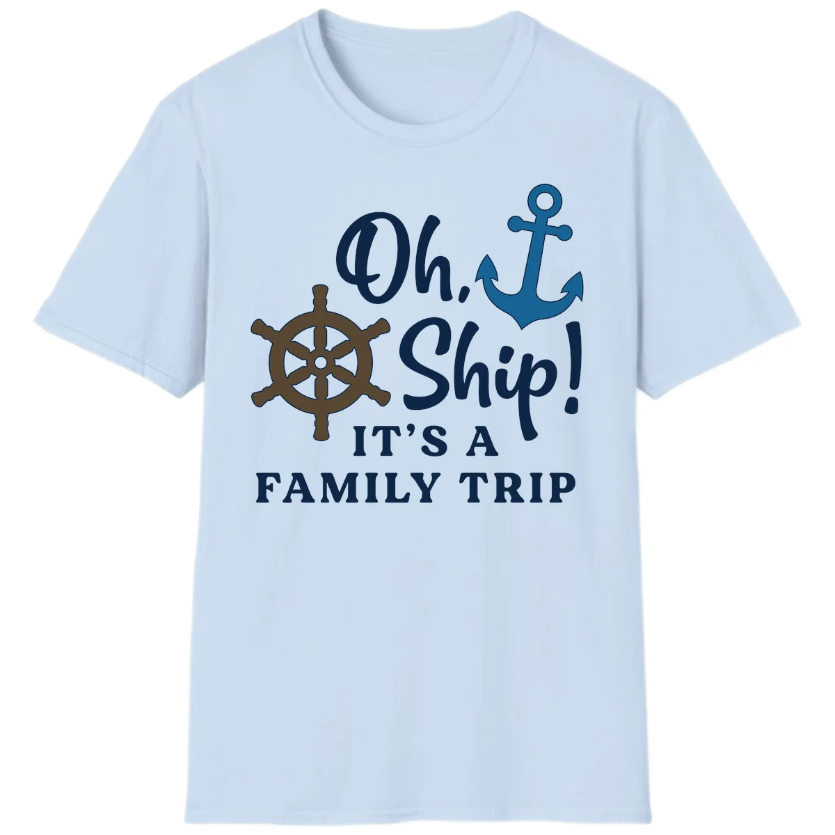 Oh Ship It's A Family Trip T-Shirt in Light Blue