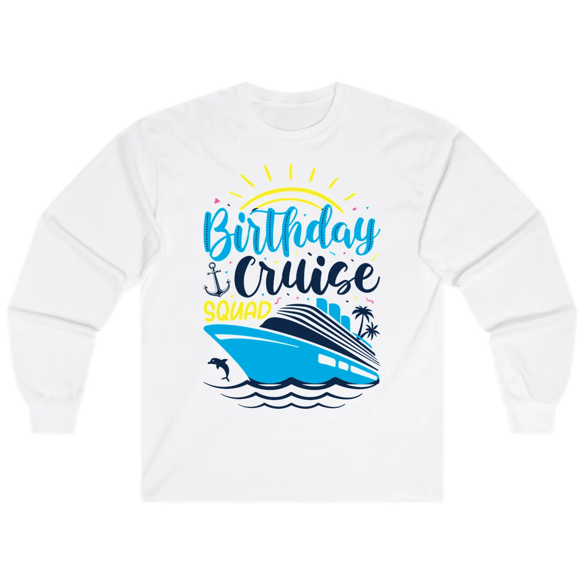 Birthday Cruise Squad Long Sleeve in White