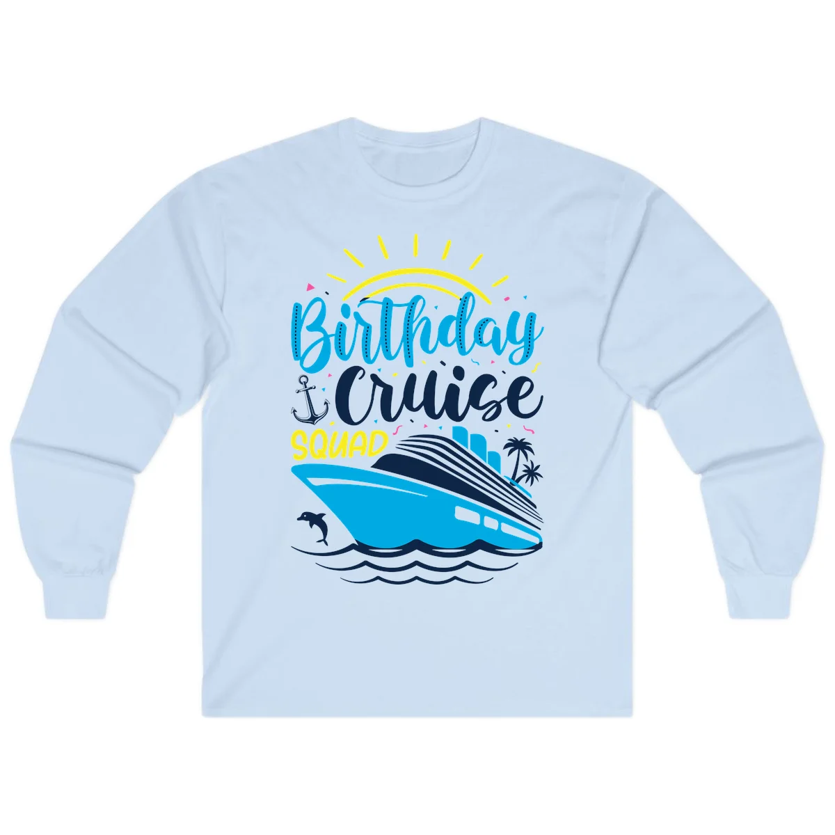 Birthday Cruise Squad Long Sleeve in Light Blue