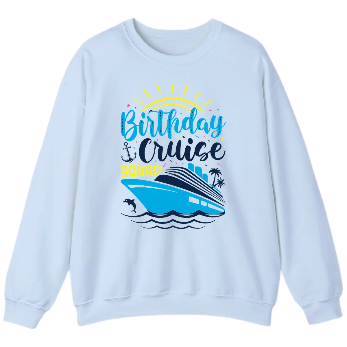 Birthday Cruise Squad Sweatshirt in Light Blue
