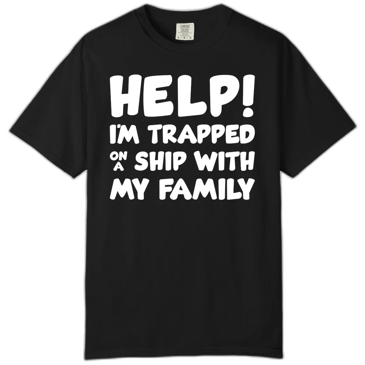 Help! I'm Trapped On A Ship With My Family Comfort Color in Black