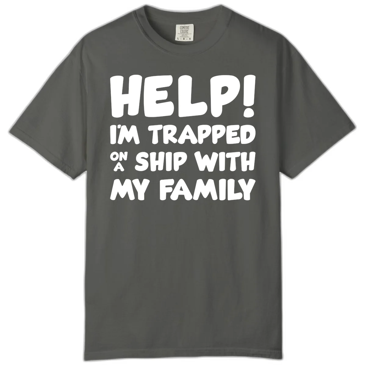 Help! I'm Trapped On A Ship With My Family Comfort Color in Pepper