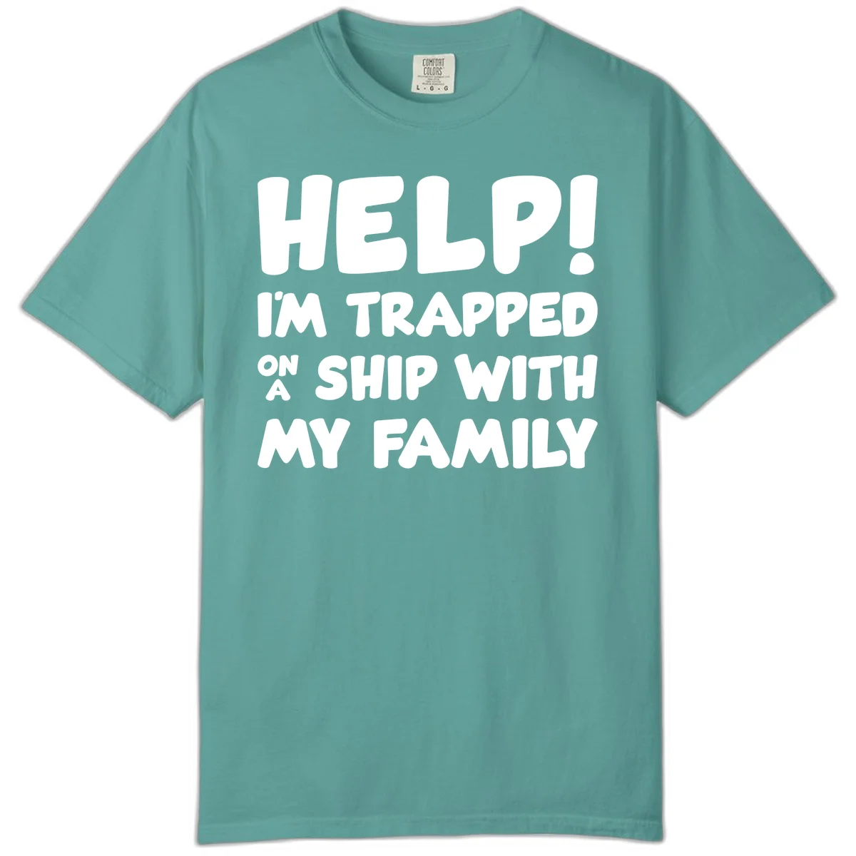Help! I'm Trapped On A Ship With My Family Comfort Color in Seafoam