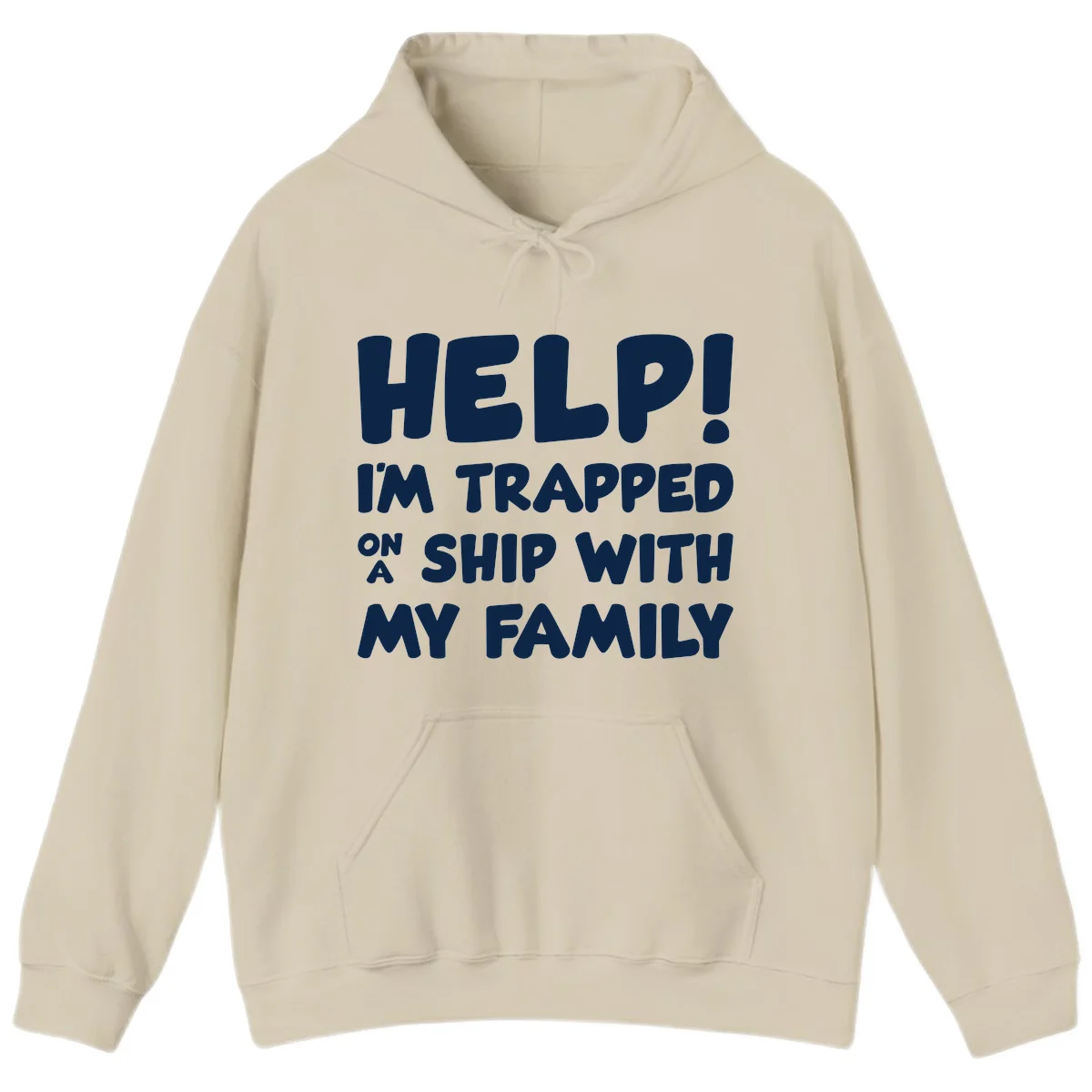 Help! I'm Trapped On A Ship With My Family Hoodie in Sand