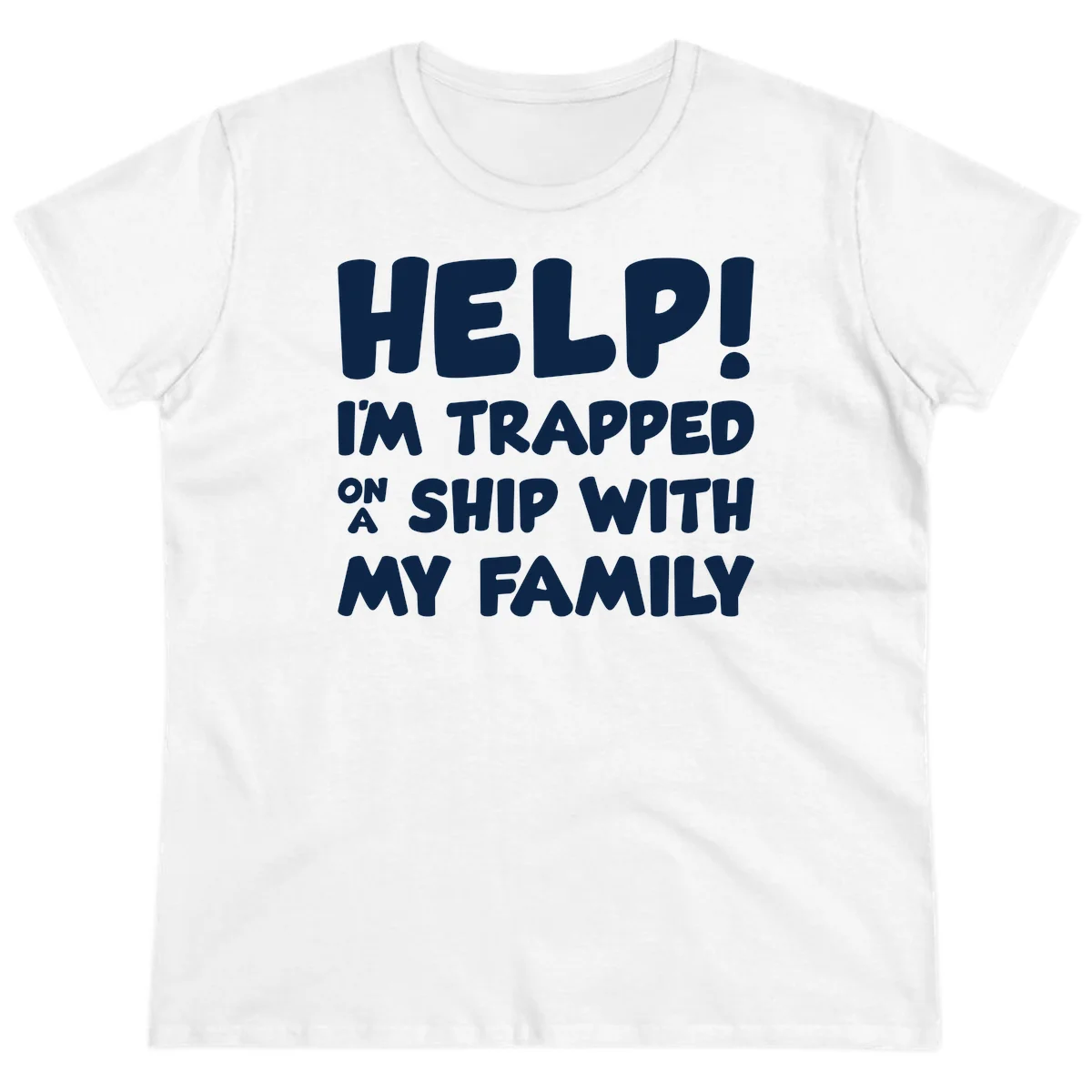 Help! I'm Trapped On A Ship With My Family Ladies Tee in White