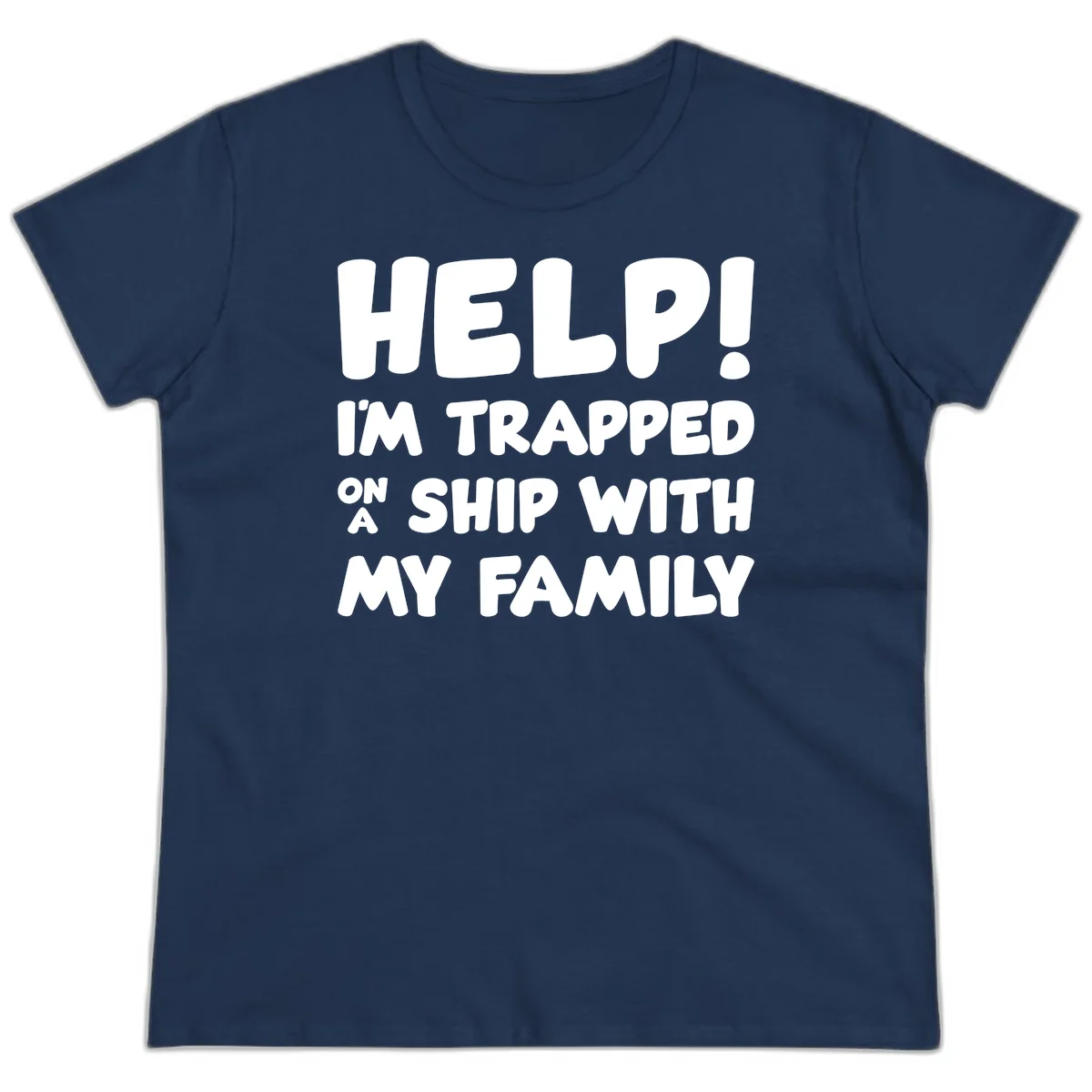 Help! I'm Trapped On A Ship With My Family Ladies Tee in Navy