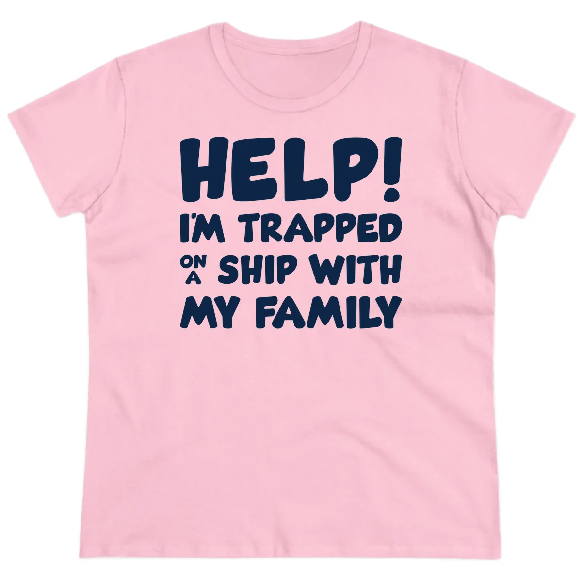Help! I'm Trapped On A Ship With My Family Ladies Tee in Light Pink