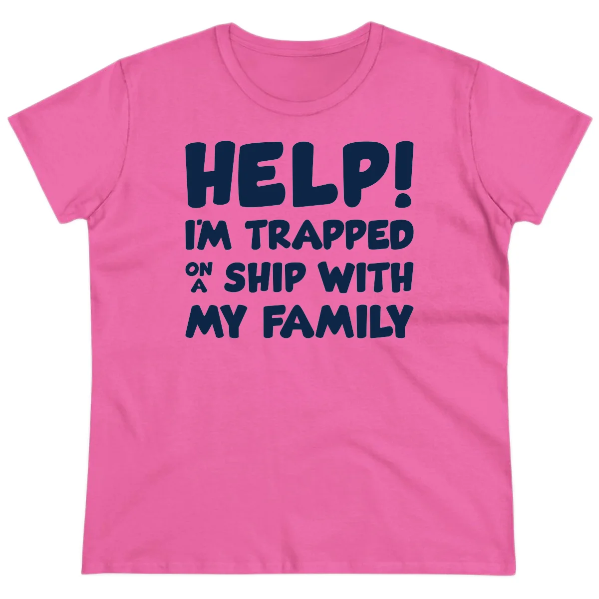 Help! I'm Trapped On A Ship With My Family Ladies Tee in Azalea