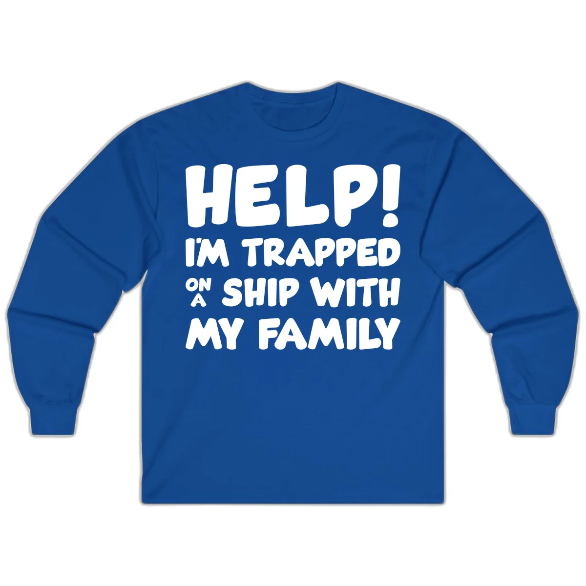 Help! I'm Trapped On A Ship With My Family Long Sleeve in Royal