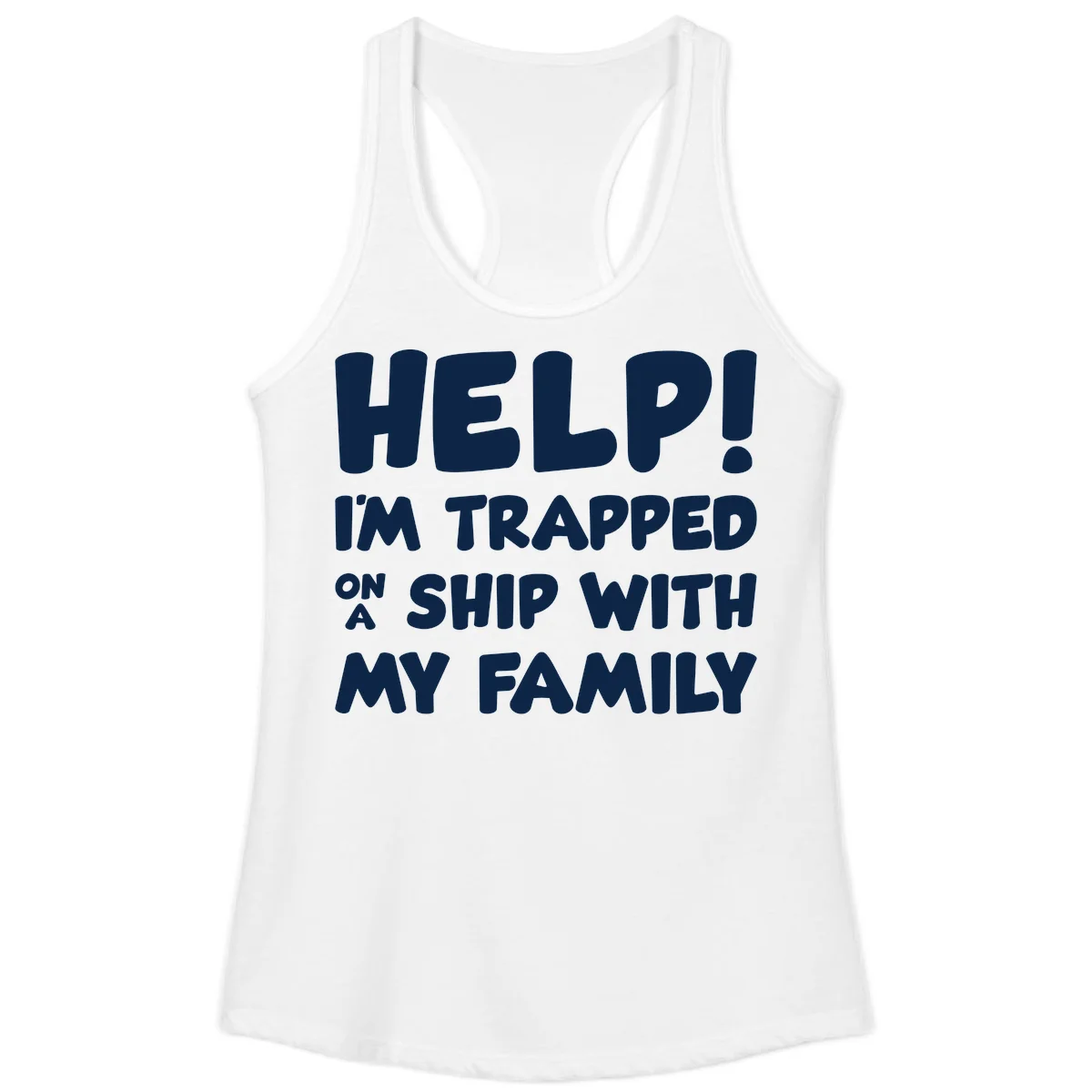 Help! I'm Trapped On A Ship With My Family Ladies Tank in White
