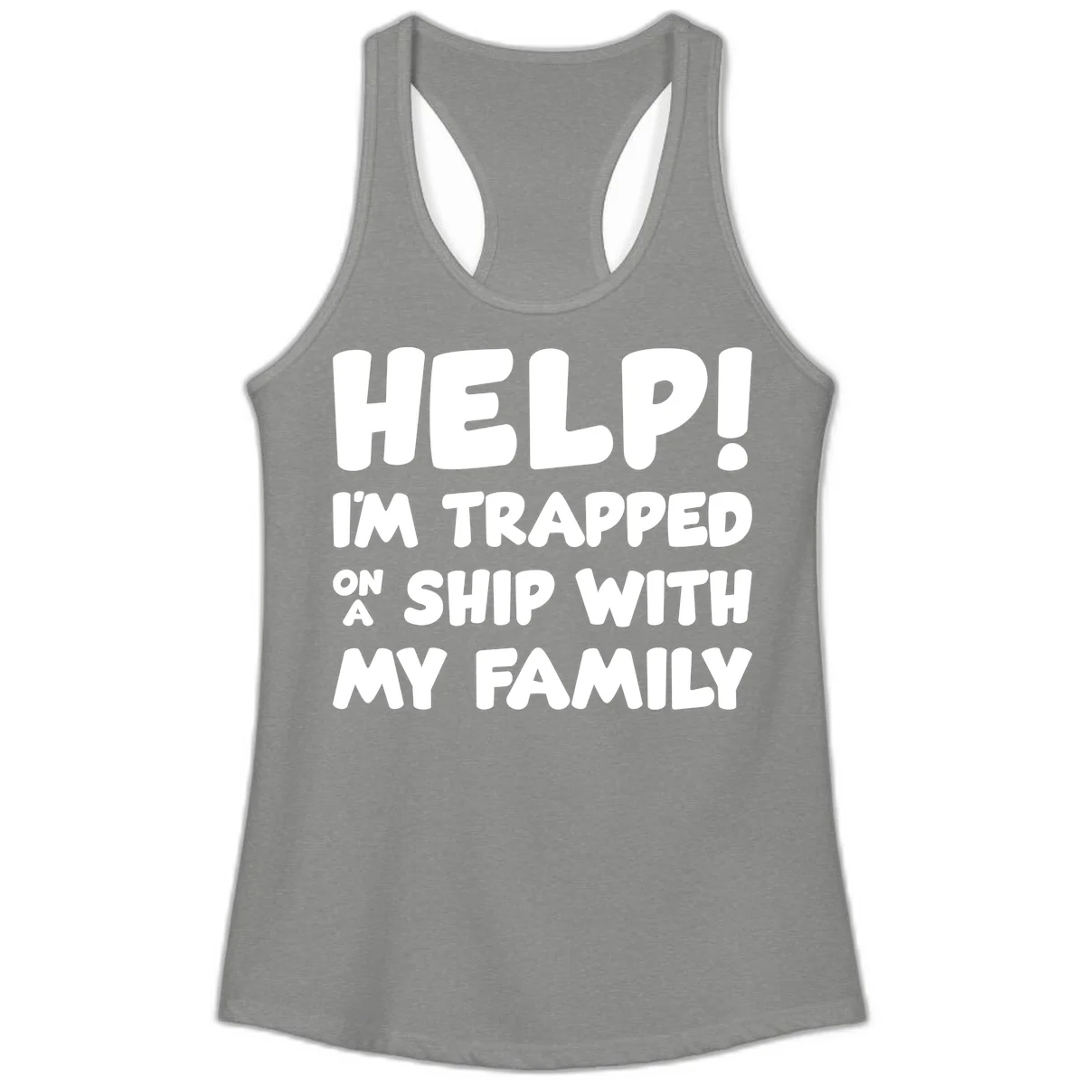Help! I'm Trapped On A Ship With My Family Ladies Tank in Heather Grey