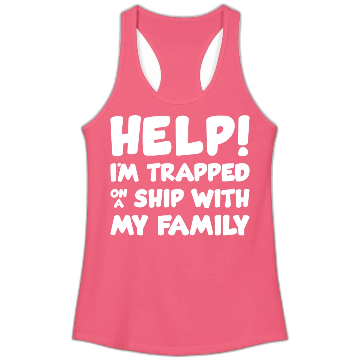 Help! I'm Trapped On A Ship With My Family Ladies Tank in Hot Pink