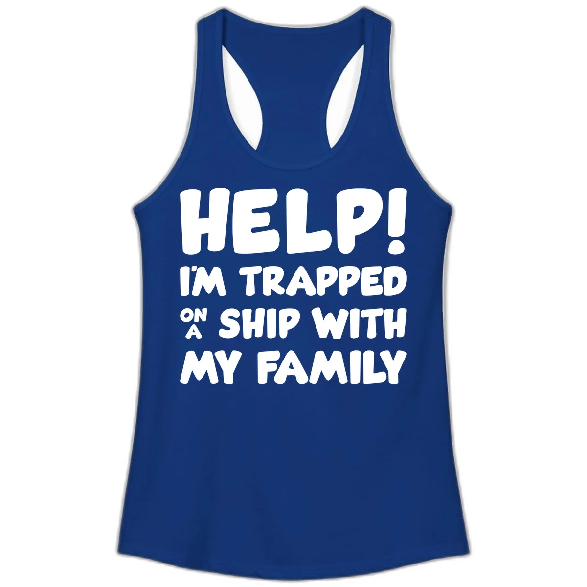 Help! I'm Trapped On A Ship With My Family Ladies Tank in Solid Royal
