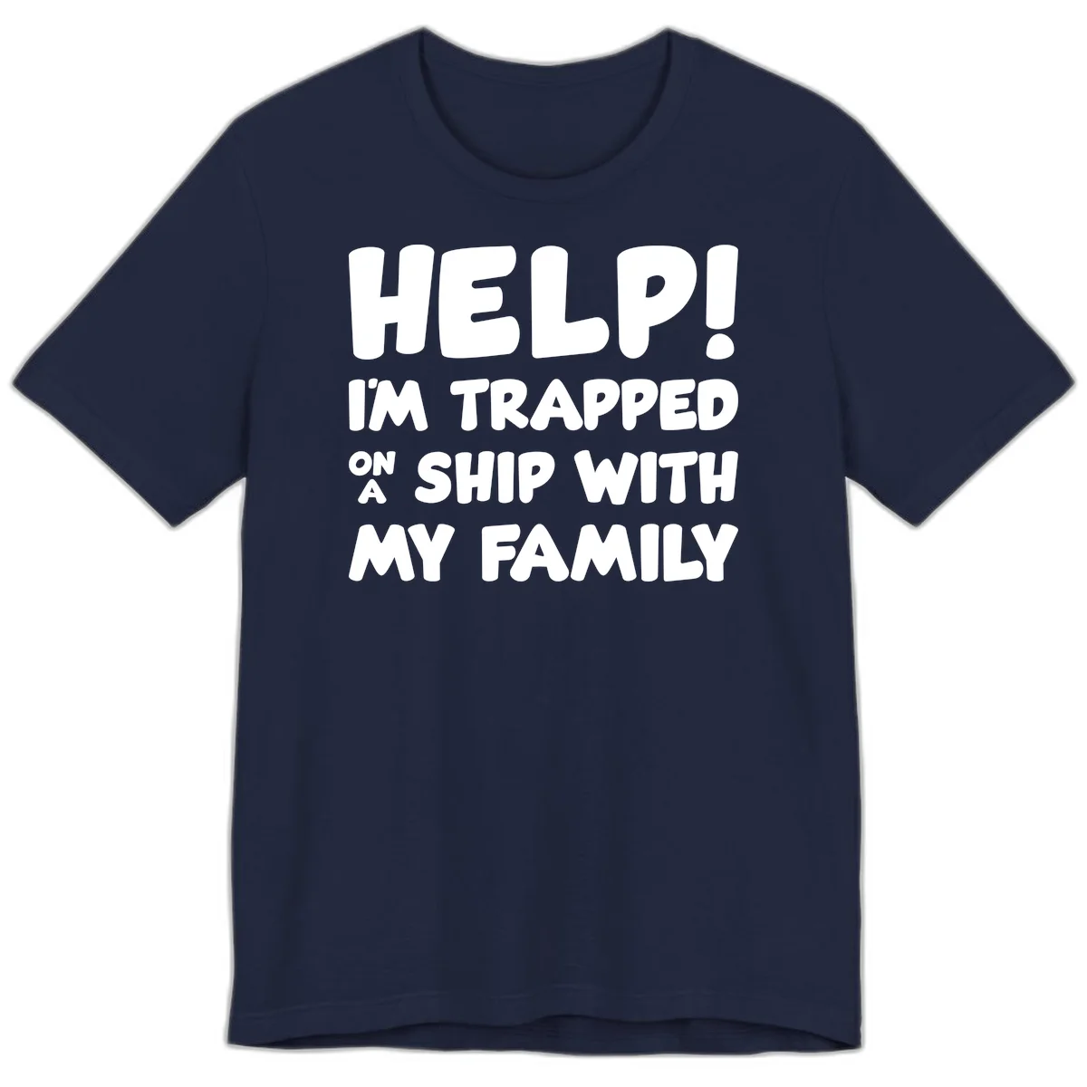 Help! I'm Trapped On A Ship With My Family Premium T-Shirt in Navy