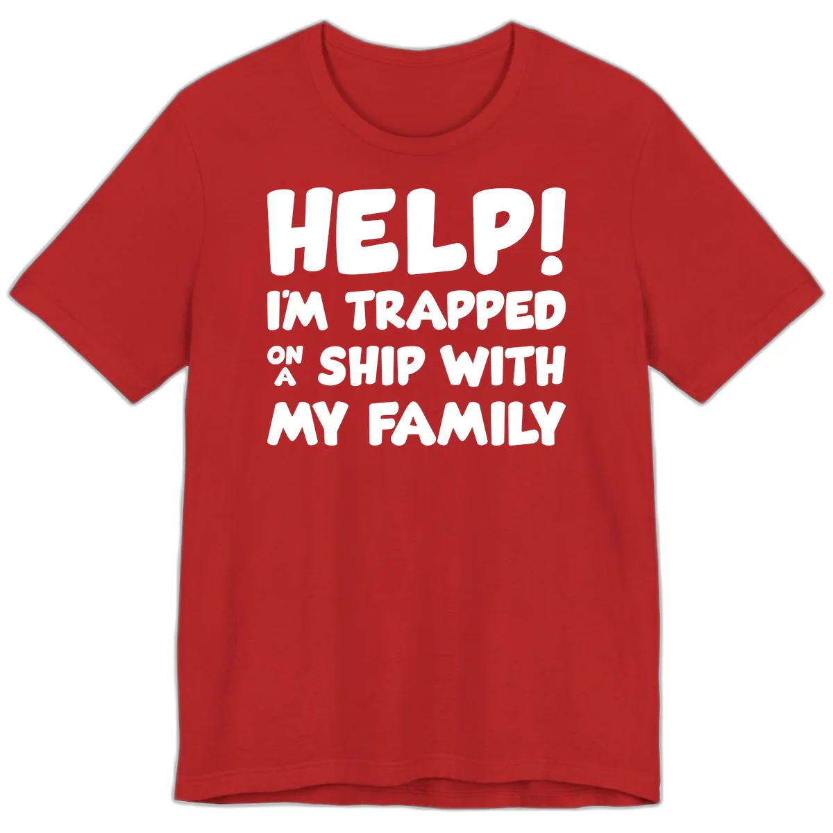 Help! I'm Trapped On A Ship With My Family Premium T-Shirt in Red