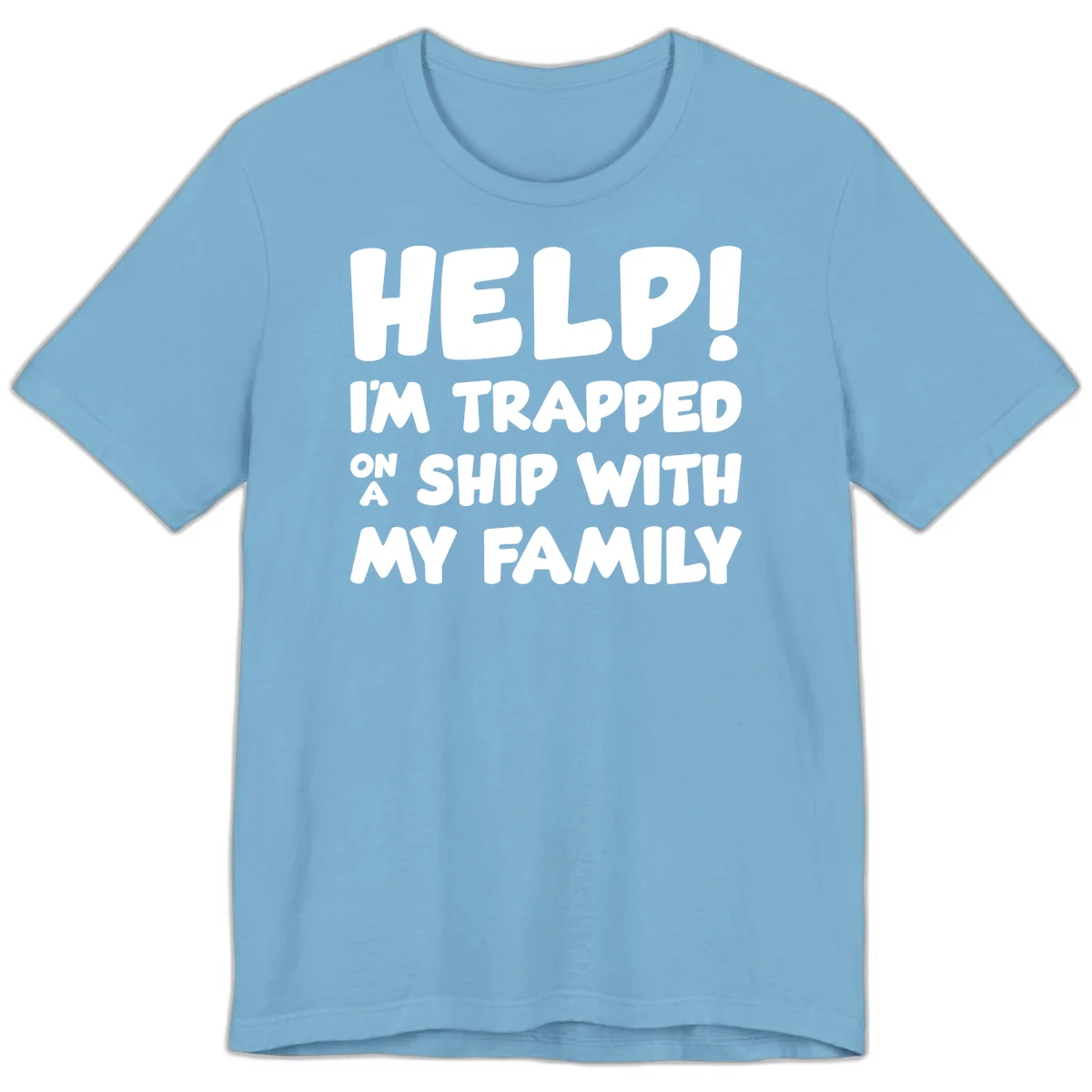 Help! I'm Trapped On A Ship With My Family Premium T-Shirt in Ocean Blue