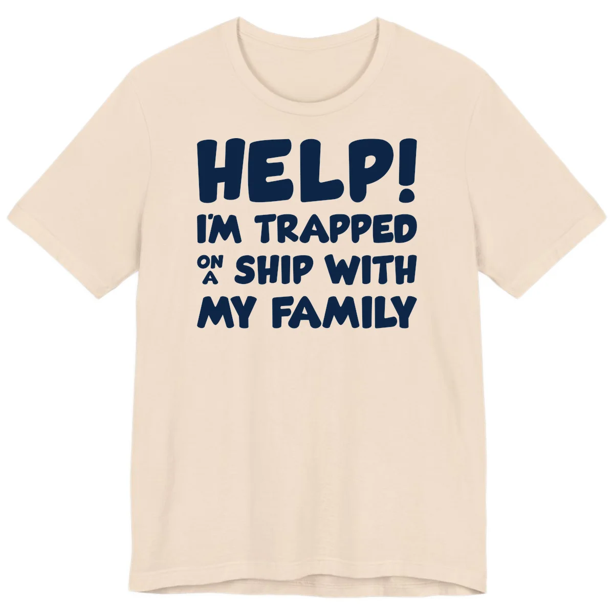 Help! I'm Trapped On A Ship With My Family Premium T-Shirt in Soft Cream