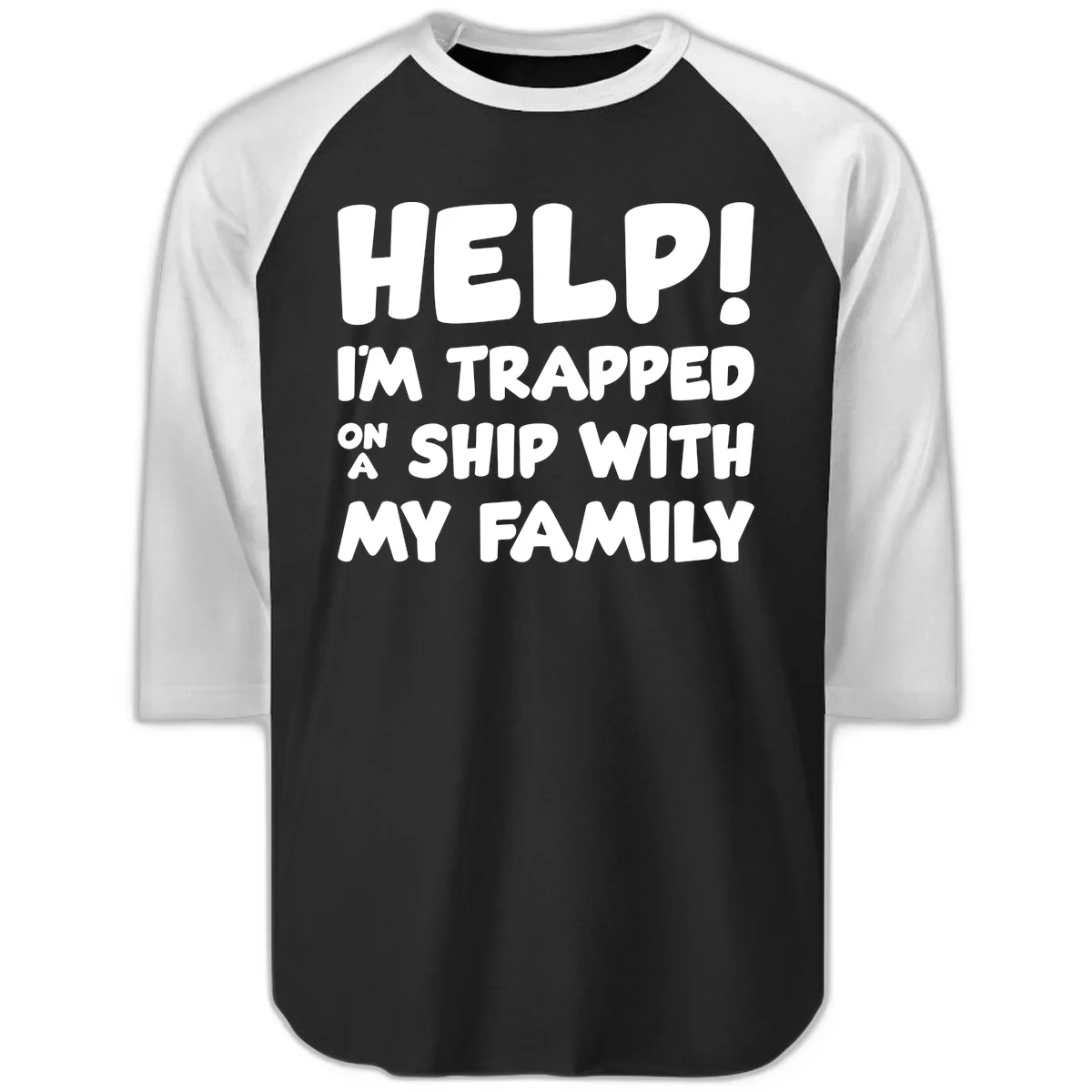 Help! I'm Trapped On A Ship With My Family Raglan 3/4 in Black White