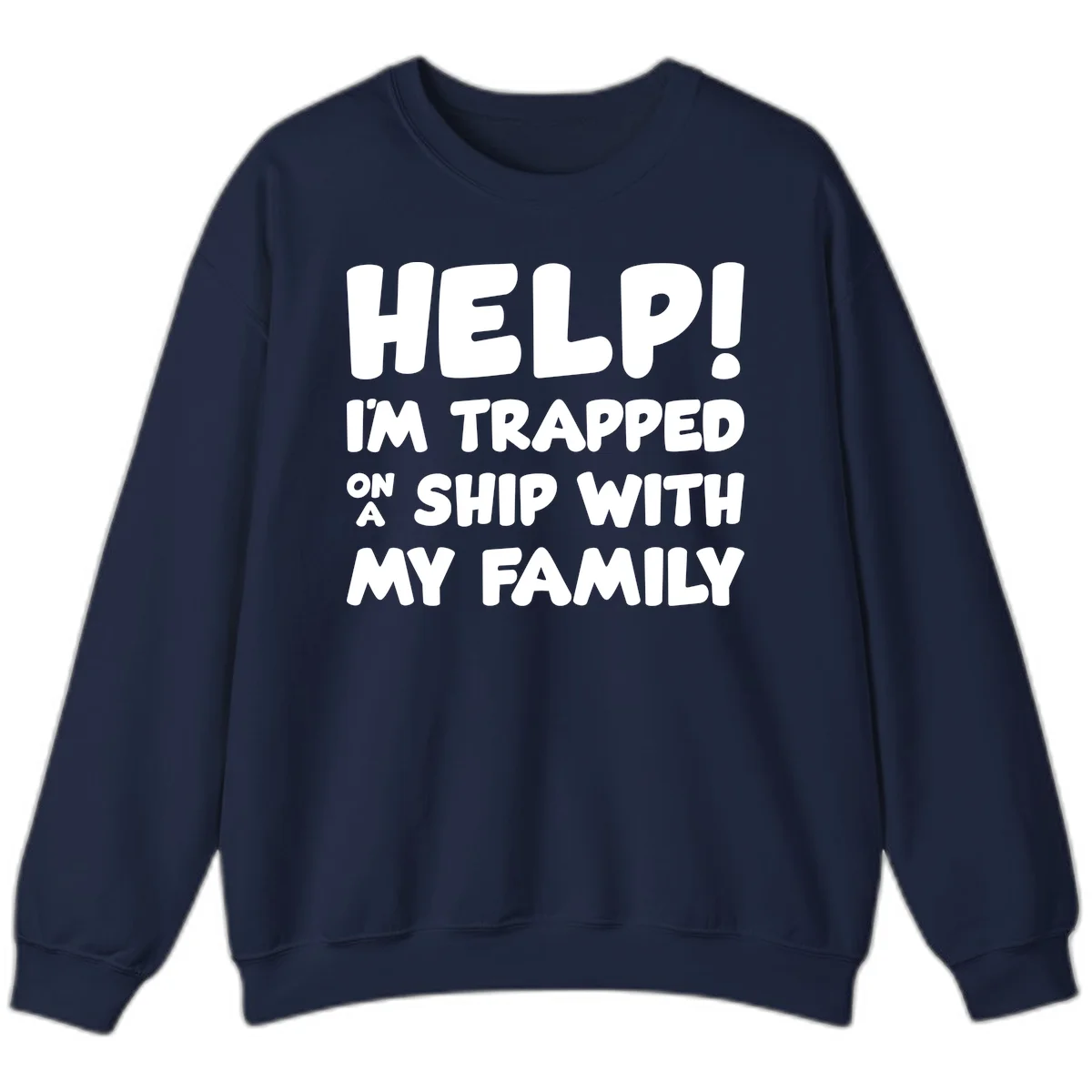 Help! I'm Trapped On A Ship With My Family Sweatshirt in Navy