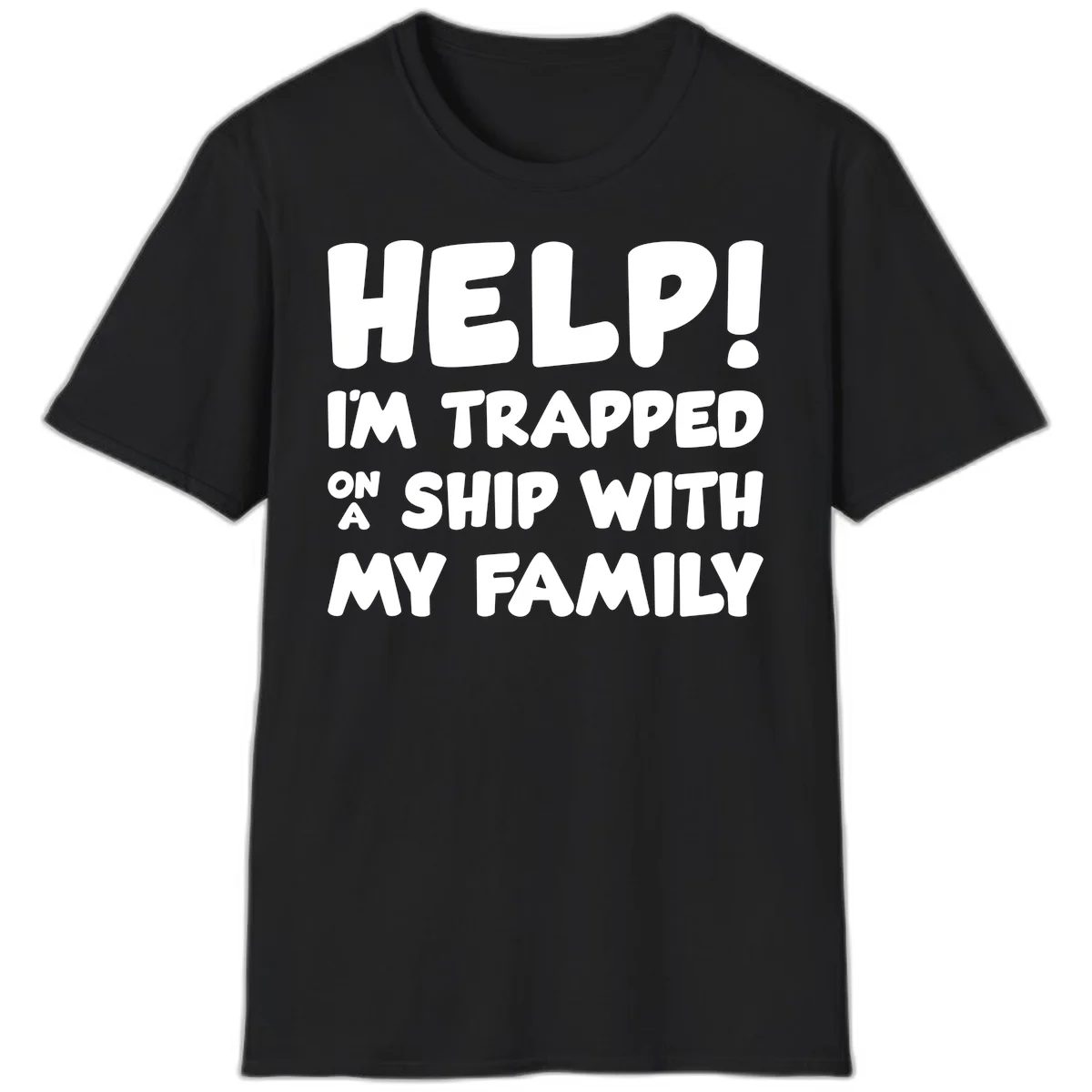 Help! I'm Trapped On A Ship With My Family T-Shirt in Black