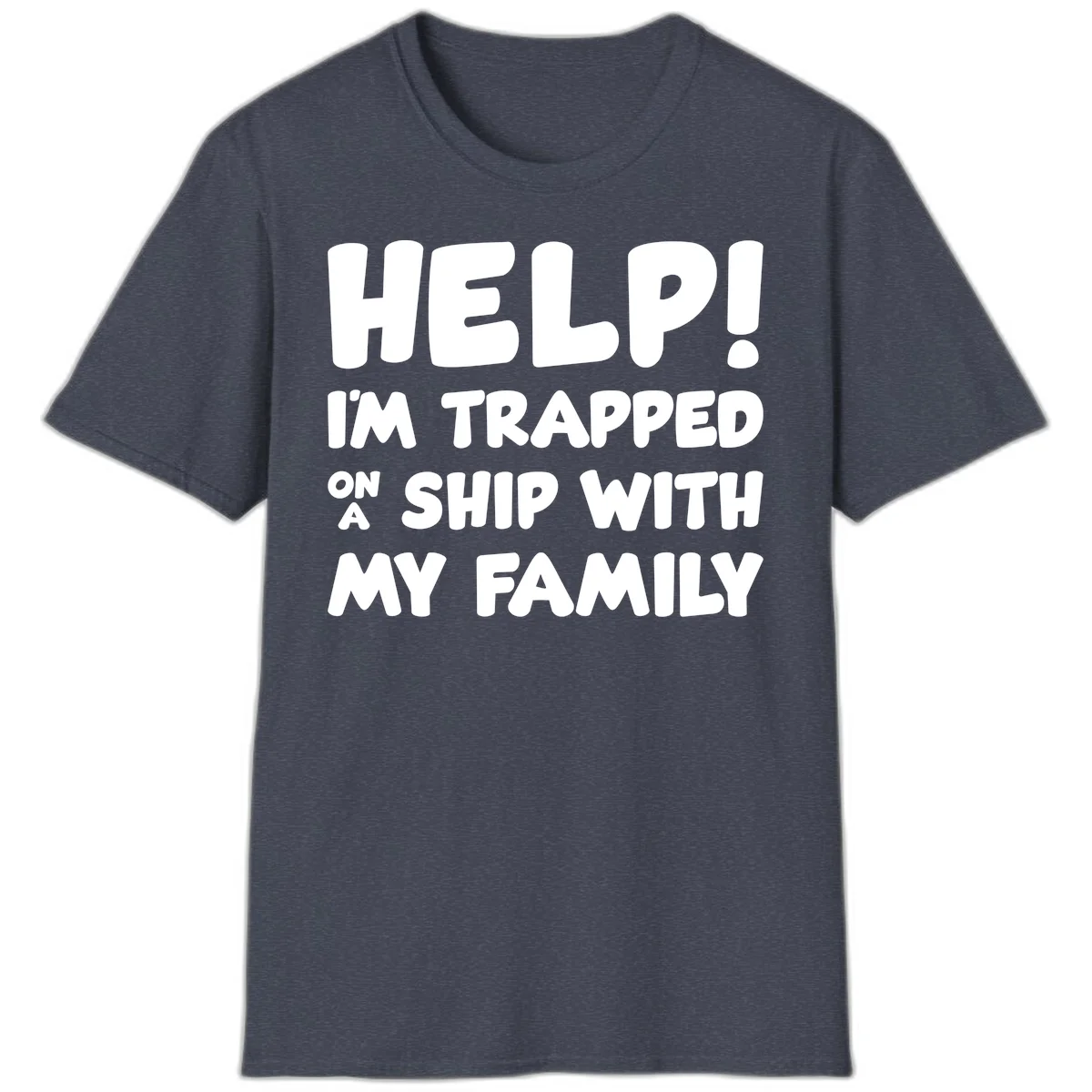 Help! I'm Trapped On A Ship With My Family T-Shirt in Heather Navy