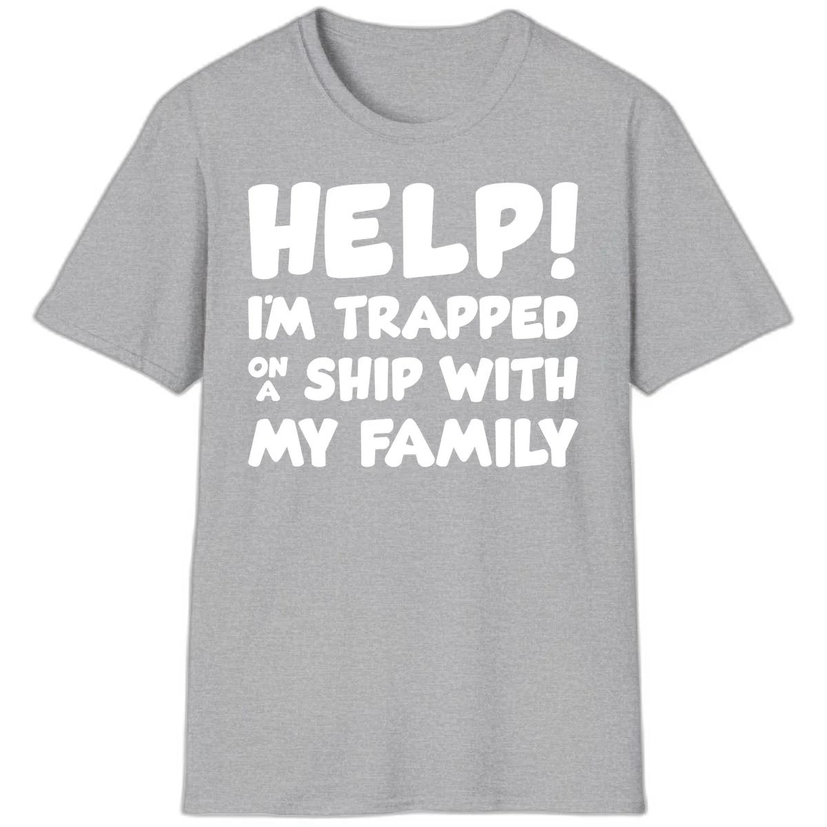 Help! I'm Trapped On A Ship With My Family T-Shirt in Sport Grey