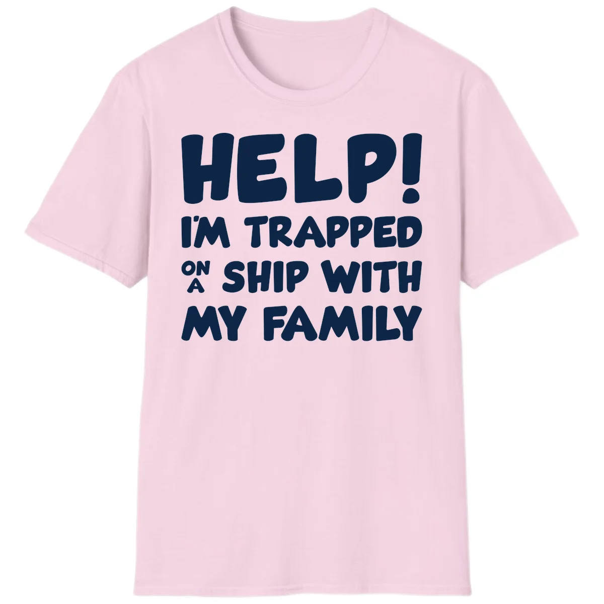 Help! I'm Trapped On A Ship With My Family T-Shirt in Light Pink