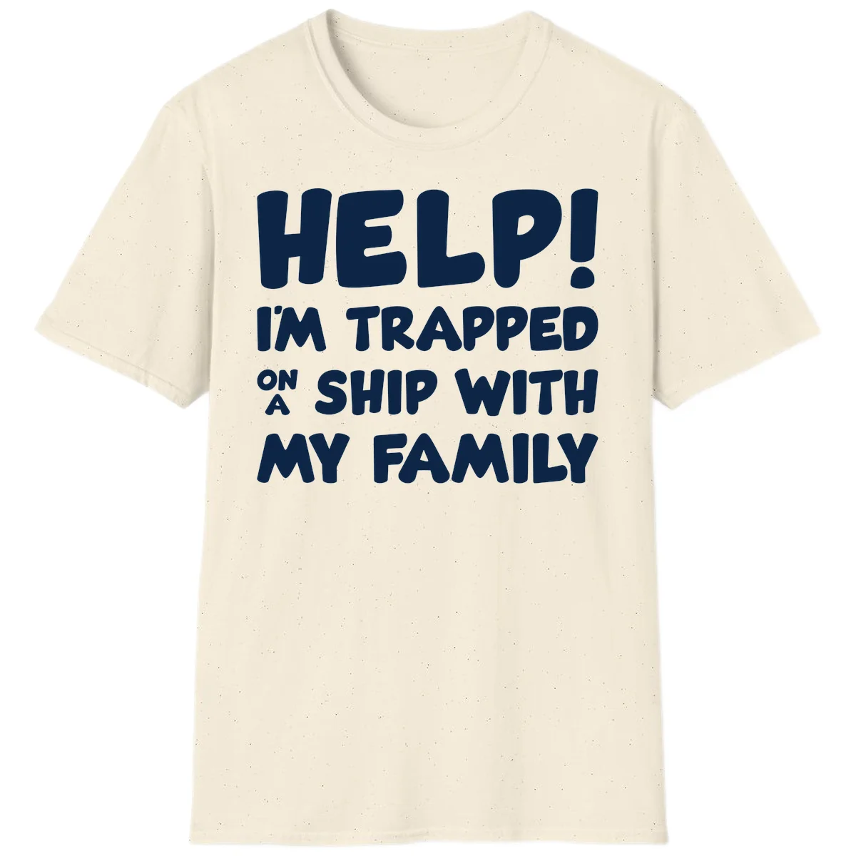 Help! I'm Trapped On A Ship With My Family T-Shirt in Natural