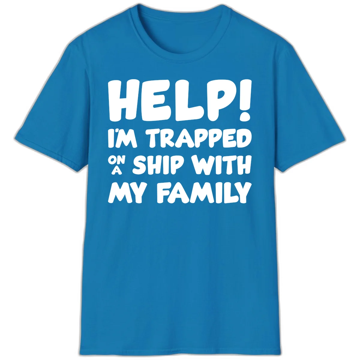 Help! I'm Trapped On A Ship With My Family T-Shirt in Sapphire