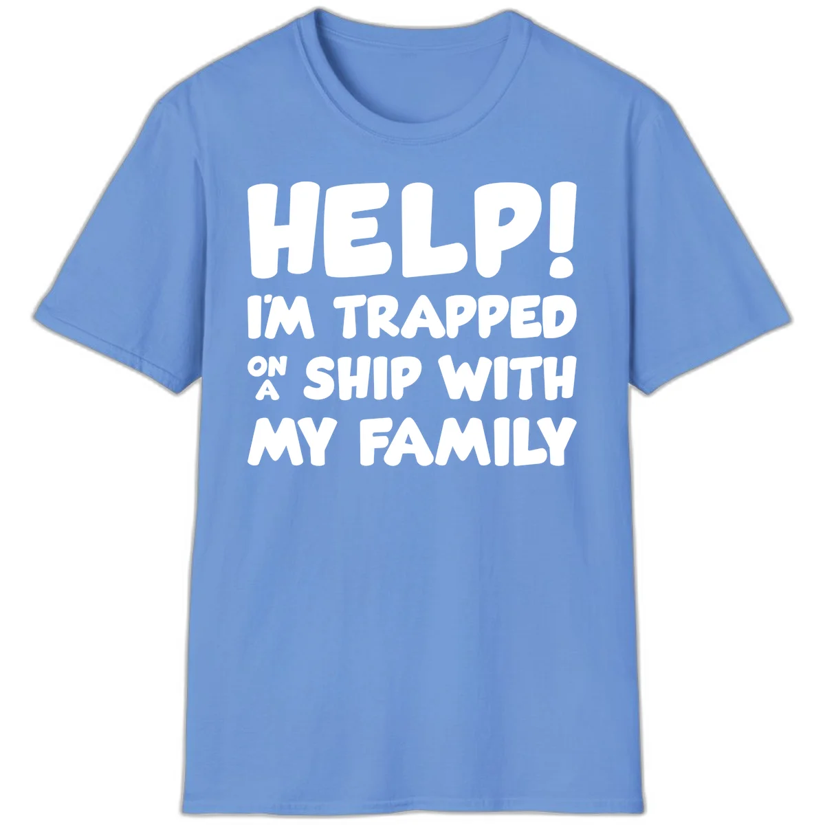 Help! I'm Trapped On A Ship With My Family T-Shirt in Carolina Blue