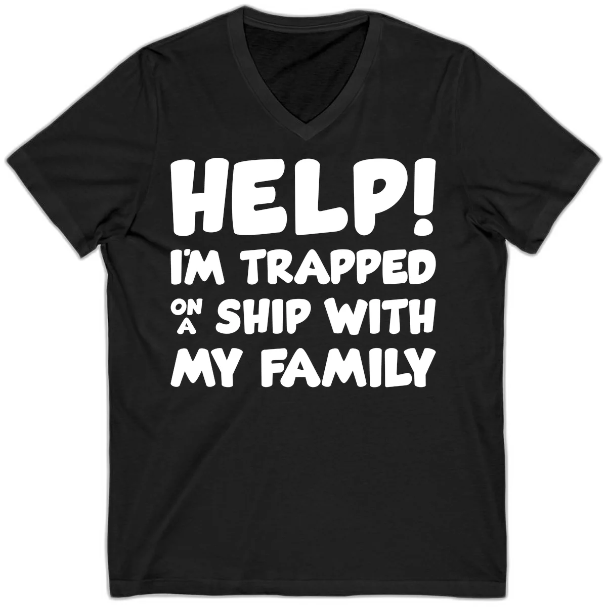 Help! I'm Trapped On A Ship With My Family V-Neck in Black