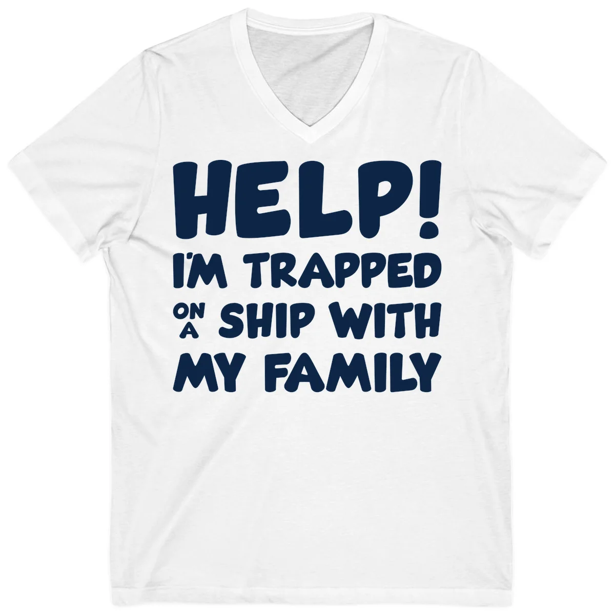 Help! I'm Trapped On A Ship With My Family V-Neck in White