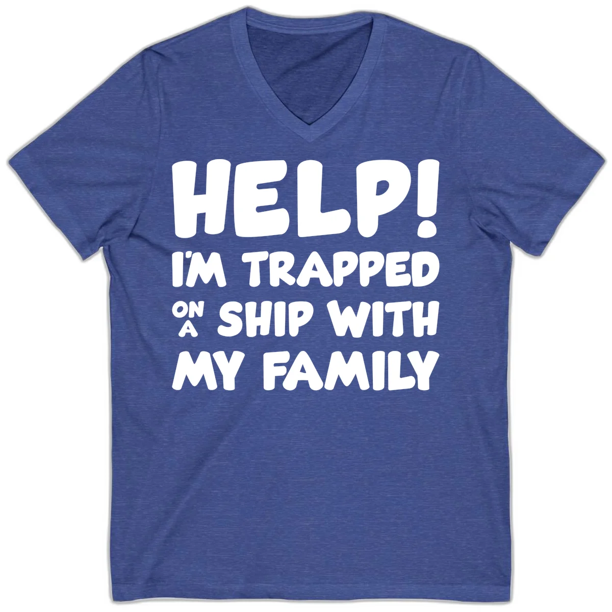 Help! I'm Trapped On A Ship With My Family V-Neck in Heather True Royal