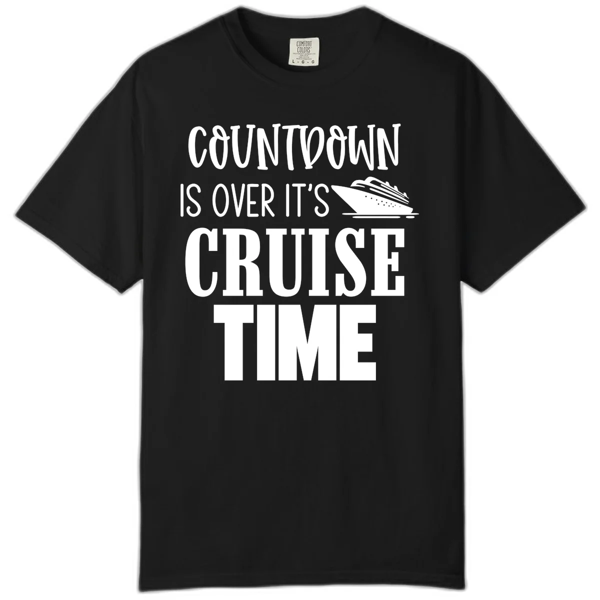 Countdown Is Over It's Cruise Time Comfort Color in Black