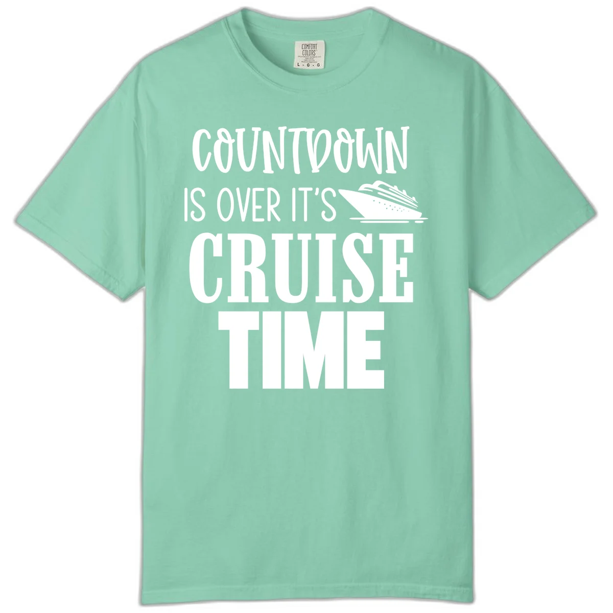 Countdown Is Over It's Cruise Time Comfort Color in Island Reef