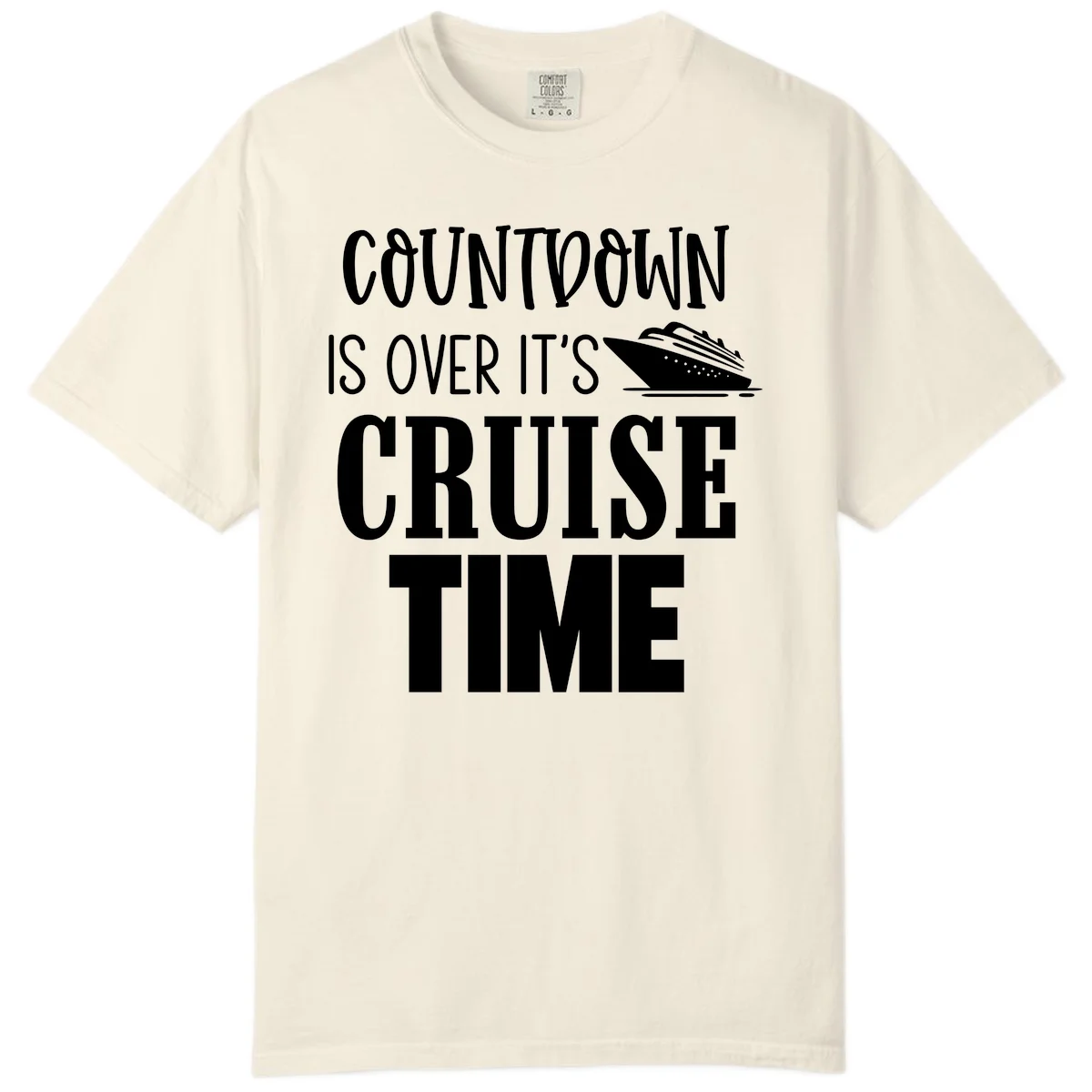 Countdown Is Over It's Cruise Time Comfort Color in Ivory