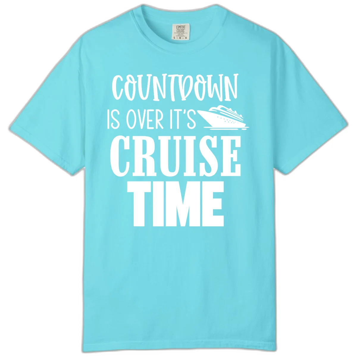 Countdown Is Over It's Cruise Time Comfort Color in Lagoon Blue