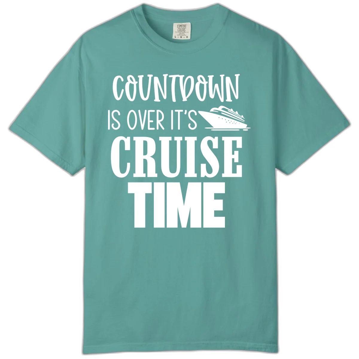 Countdown Is Over It's Cruise Time Comfort Color in Seafoam