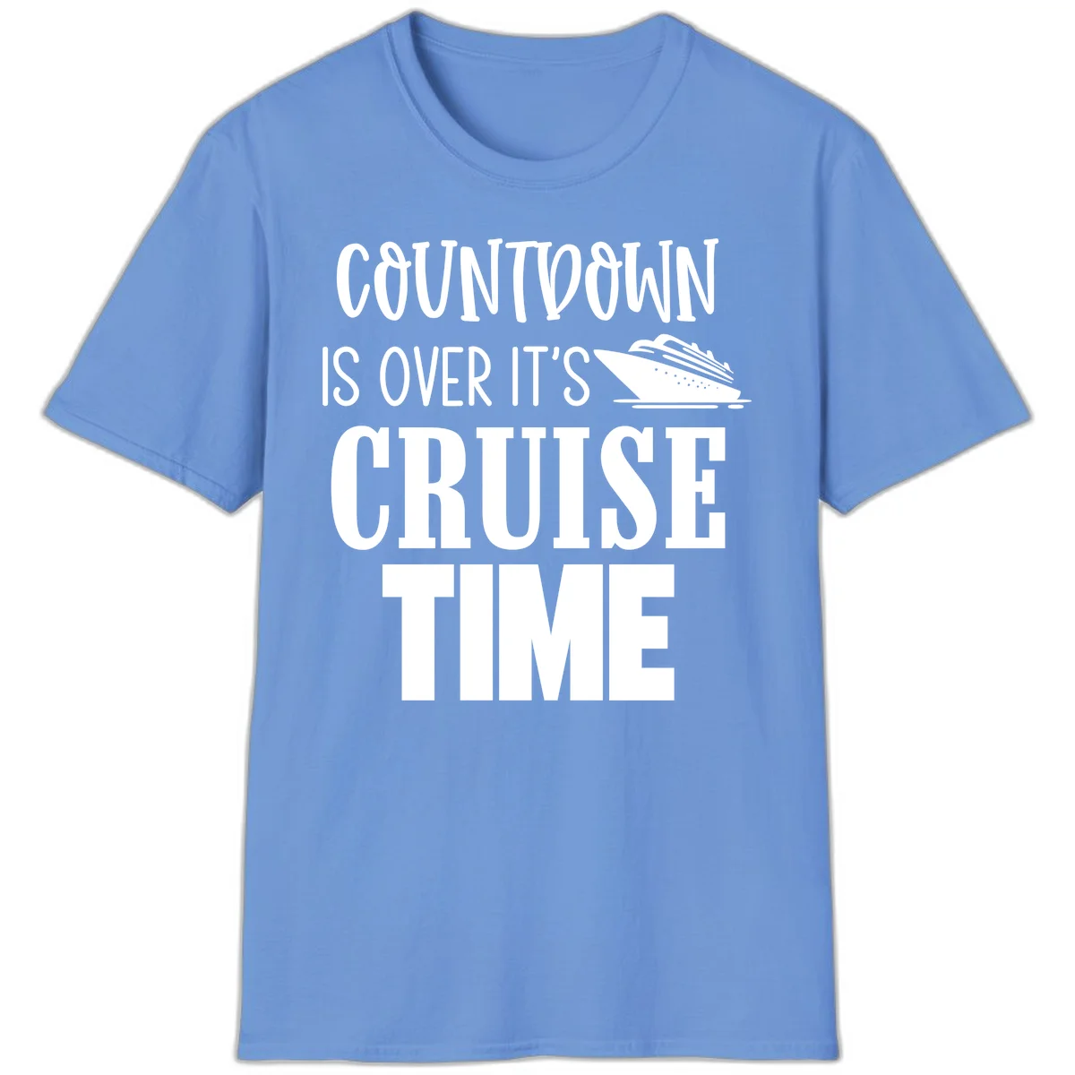 Countdown Is Over It's Cruise Time T-Shirt in Carolina Blue