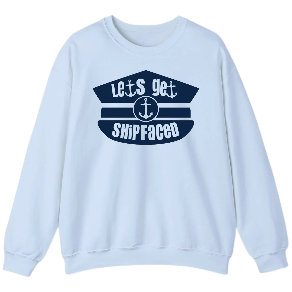 Let's Get Shipfaced Crewneck Sweatshirt in Light Blue