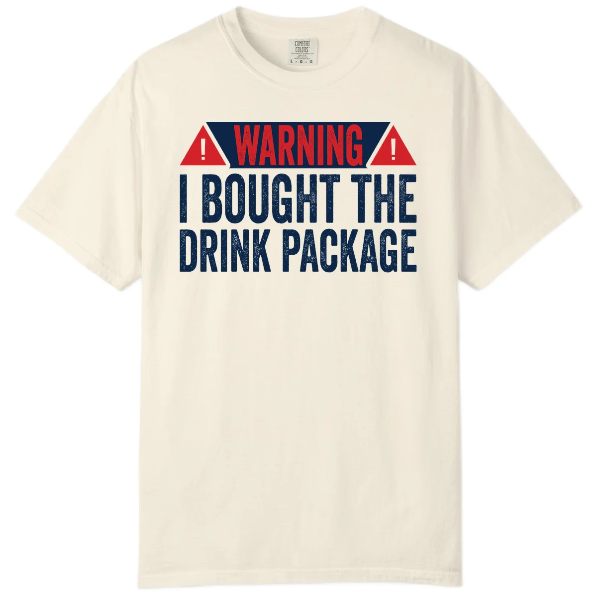 I Bought The Drink Package Comfort Color in Ivory