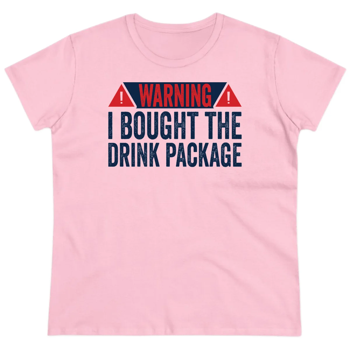 I Bought The Drink Package Ladies Tee in Light Pink
