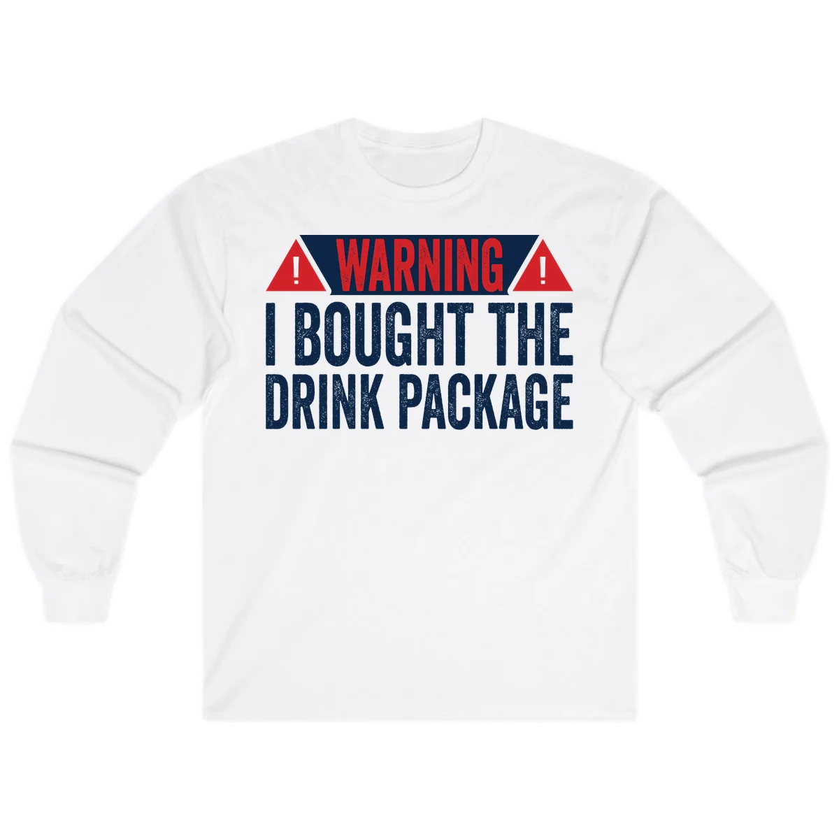 I Bought The Drink Package Long Sleeve in White